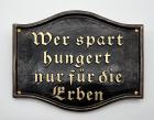 Wall Sign  'Wer spart hungert nur für die Erben' Nr.980